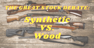Synthetic vs. Wood Stocks for Shotguns and Rifles